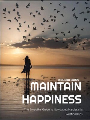 cover image of MAINTAIN HAPPINESS the Empath's Guide to Navigating Narcissistic Relationships